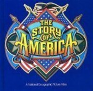 The Story of America: A National Geographic Picture Atlas,Used