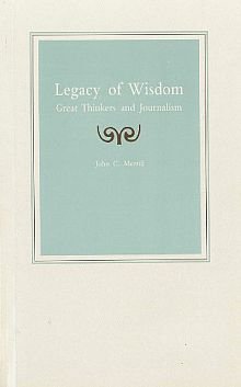 Legacy of Wisdom: Great Thinkers and Journalism,Used