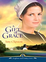 A Gift of Grace (Thorndike Press Large Print Christian Fiction: Kauffman Amish Bakery),New