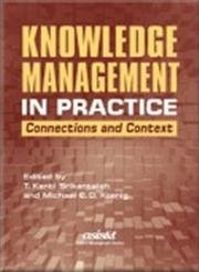 Knowledge Management in Practice: Connections and Context,New