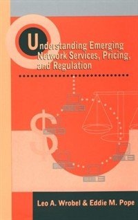 Understanding Emerging Network Services, Pricing, and Regulation (Artech House Telecommunications Library),Used