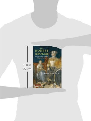 The Honest Broker: Making Sense of Science in Policy and Politics,New