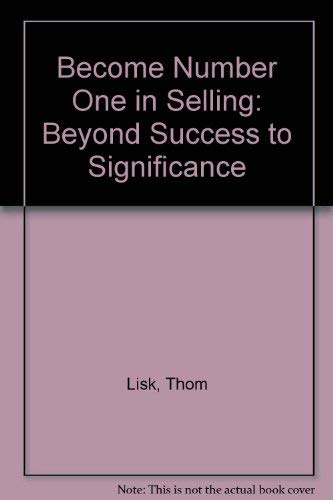 Become Number One in Selling: Beyond Success to Significance,Used
