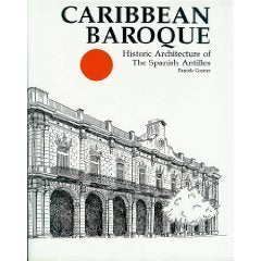 Caribbean Baroque: Historic Architecture of the Spanish Antilles,Used
