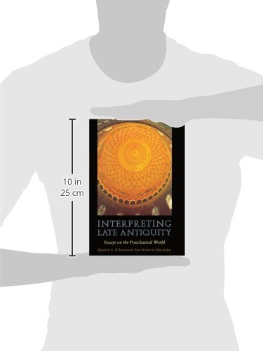 Interpreting Late Antiquity: Essays On The Postclassical World,New