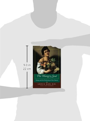 The Hungry Soul: Eating and the Perfecting of Our Nature,Used