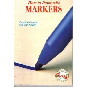 How to Paint With Markers (WatsonGuptill Artists Library),Used