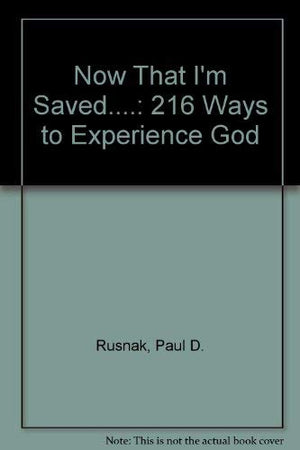 Now That I'm Saved: 16 Ways to Experience God,Used