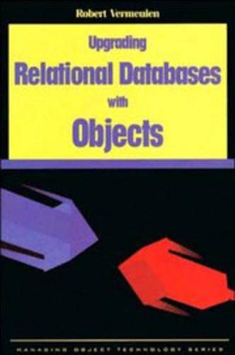 Upgrading Relational Databases with Objects (SIGS: Managing Object Technology, Series Number 8),New