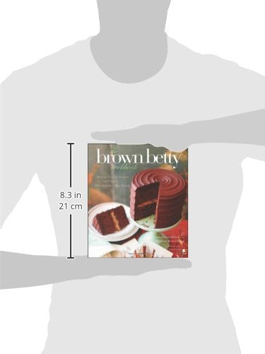 The Brown Betty Cookbook: Modern Vintage Desserts and Stories from Philadelphia's Best Bakery,New