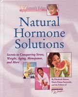 Natural Hormone Solutions: Secrets To Conquering Stress, Weight, Aging, Menopause, And More (Women'S Edge Health Enhancement Gui,Used