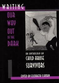 Writing Our Way Out of the Dark: An Anthology by Child Abuse Survivors,Used