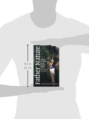 Father Nature: Fathers as Guides to the Natural World (American Land & Life),Used