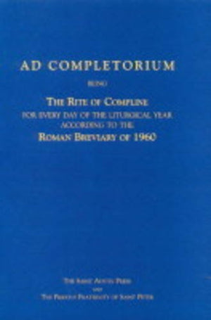 Ad Completorium: Being the Rite of Compline for Everyday of the Liturgical Year According to the Roman Breviary of 1960,Used