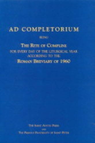 Ad Completorium: Being the Rite of Compline for Everyday of the Liturgical Year According to the Roman Breviary of 1960,Used