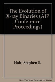 The Evolution of Xray Binaries: College Park, MD October 1993 (AIP Conference Proceedings, 308),Used