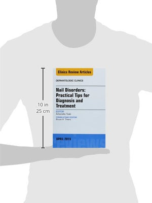 Nail Disorders: Practical Tips for Diagnosis and Treatment, An Issue of Dermatologic Clinics (Volume 332) (The Clinics: Dermato,Used