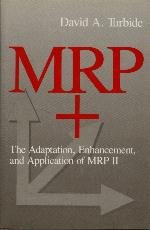 MRP+: The Adaptation, Enhancement, and Application of MRP II,New