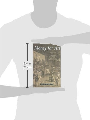 Money for Art: The Tangled Web of Art and Politics in American Democracy,Used