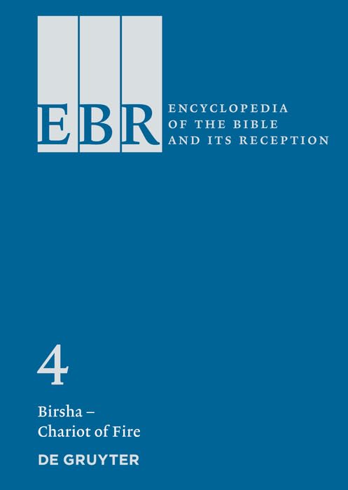 Encyclopedia of the Bible and Its Reception: Birsha  Chariot of Fire (4),Used