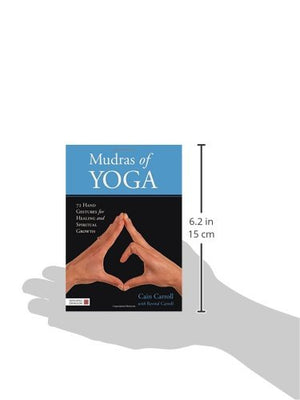 Mudras of Yoga: 72 Hand Gestures for Healing and Spiritual Growth,New