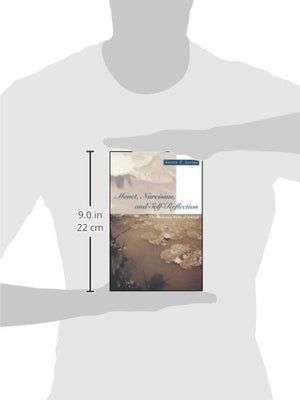 Monet, Narcissus, and SelfReflection: The Modernist Myth of the Self,Used