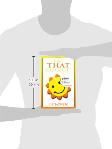 Eat THAT Cookie!: Make Workplace Positivity Pay Off...For Individuals, Teams, and Organizations,Used