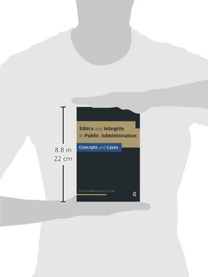 Ethics and Integrity in Public Administration: Concepts and Cases,Used
