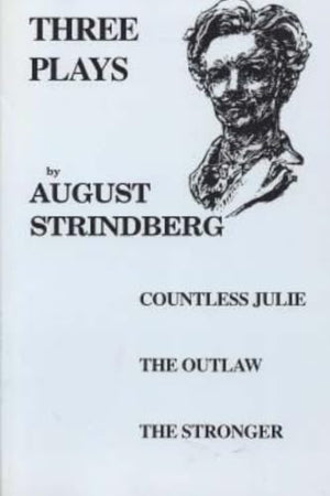 Three Plays: Countess Julie, The Outlaw, The Stronger,New