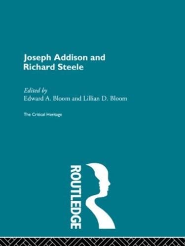 Joseph Addison And Richard Steele: The Critical Heritage (The Collected Critical Heritage : 18Th Century Literature)