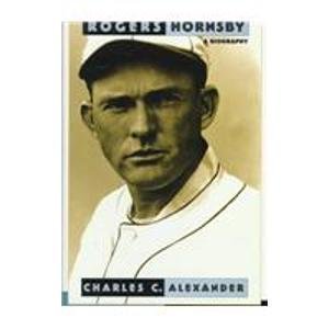 Rogers Hornsby: A Biography,New