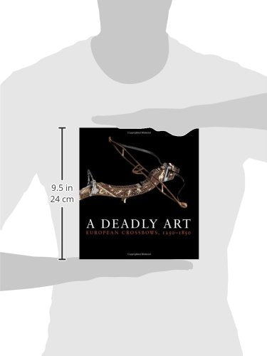 A Deadly Art: European Crossbows, 12501850-used