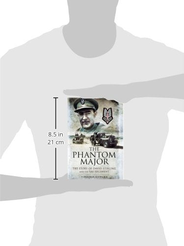 The Phantom Major: The Story of David Stirling and the SAS Regiment,New