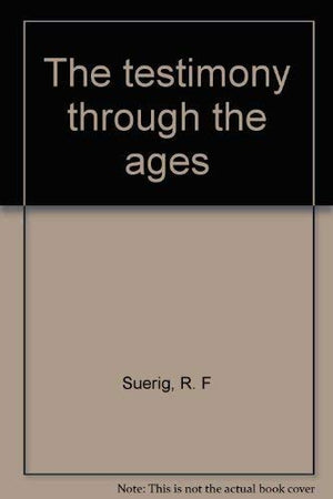 The testimony through the ages,Used