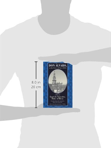 Don Alvaro, Or The Force Of Fate (1835): A Play By Angel De Saavedra, Duke Of Rivas