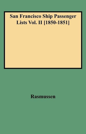 San Francisco Ship Passenger Lists Vol. Ii [18501851],Used