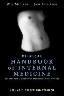Clinical Handbook Of Internal Medicine: The Treatment Of Disease With Traditional Chinese Medicine: Vol 2: Spleen And Stomach