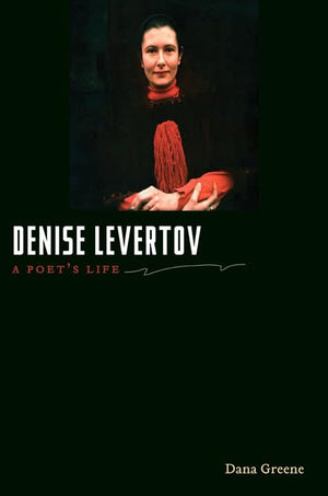 Denise Levertov: A Poets Life