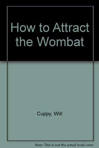 How To Attract The Wombat-new