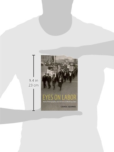 Eyes on Labor: News Photography and America's Working Class,Used