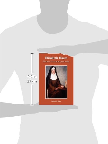 Elizabeth Hayes: Pioneer Franciscan Journalist,Used