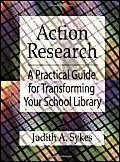 Action Research: A Practical Guide for Transforming Your School Library,New