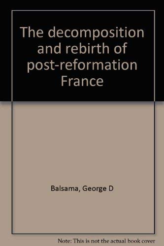 The decomposition and rebirth of postreformation France,Used
