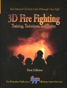 3D Fire Fighting : Training, Techniques, And Tactics First Edition