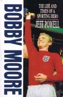 Bobby Moore: The Life and Times of A Sporting Hero,Used