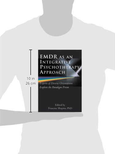 Emdr As An Integrative Psychotherapy Approach: Experts Of Diverse Orientations Explore The Paradigm Prism