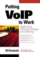 Putting Voip to Work: Softswitch Network Design and Testing,Used