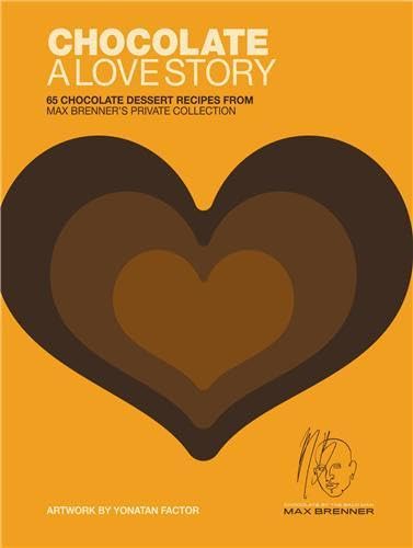 Chocolate: A Love Story: 65 Chocolate Dessert Recipes from Max Brenner's Private Collection,Used