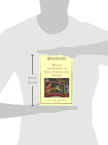 Wealth And Poverty In Early Church And Society (Holy Cross Studies In Patristic Theology And History),New