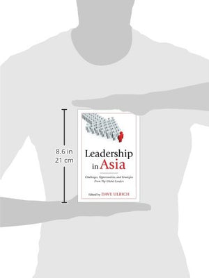 Leadership In Asia: Challenges, Opportunities, And Strategies From Top Global Leaders